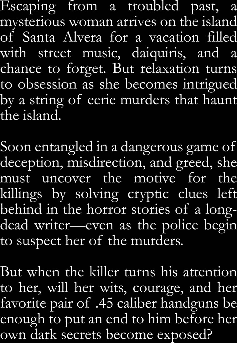 The Santa Alvera Murders is a genre-bending modern pulp mystery/thriller that blends elements of classic detective fiction, high-stakes thrillers, and just a touch of science fiction into a fresh, cohesive form. It delivers the excitement of 1930s pulp fiction, but with modern character development and cultural sensibilities. The story follows our protagonist, Patti, who arrives on the island hoping for a vacation filled with live music, daiquiris, and great food. Her relaxation is short-lived, however, when she becomes entangled in the murder of a famous street magician. As Patti begins to unravel the case through the island's twisted, tourist-filled streets, it soon becomes clear that she's not quite who we think she is.